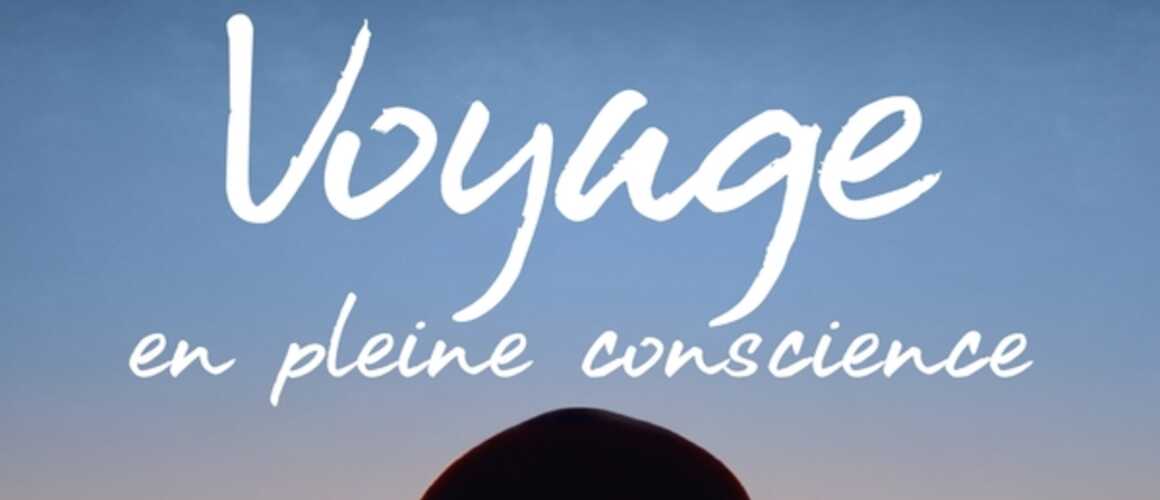 Voyage en pleine conscience