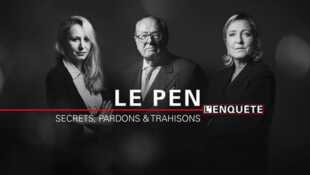 Le Pen : secrets, pardons et trahisons
