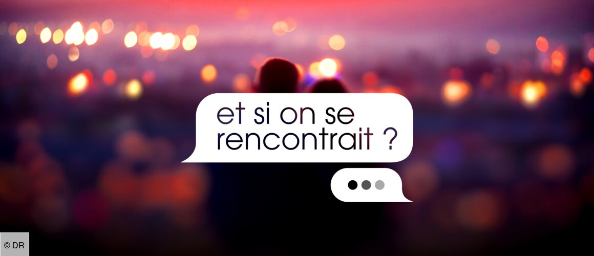 Et Si On Se Rencontrait Nouvelle Saison "Et si on se rencontrait ?" : M6 lance une nouvelle émission de dating