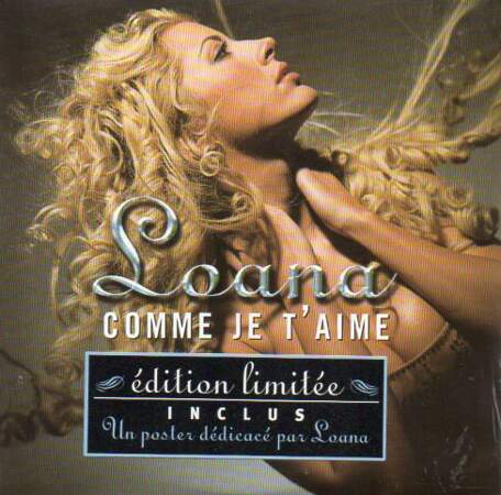 Loana (Loft Story) pour "Comme je t'aime" (2001)...