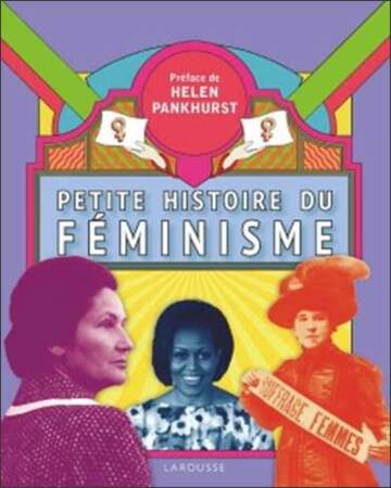“Petite histoire du féminisme”, de Helen Pankhurst - Éditions Larousse