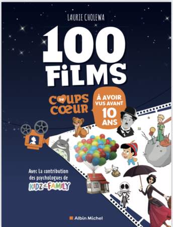 100 films coups de coeur à avoir vu avant 10 ans, de Laurie Cholewa - Éditions Albin Michel