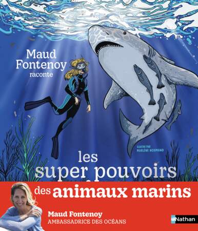 Les super-pouvoirs des animaux marins, Maud Fontenoy, Nathan 