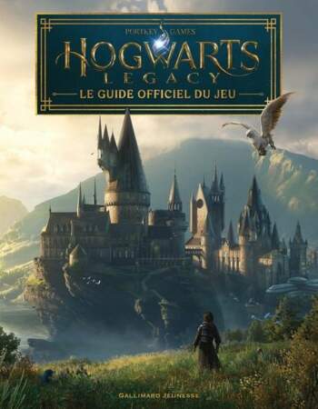 Hogwarts Legacy, le guide officiel du jeu, Gallimard jeunesse